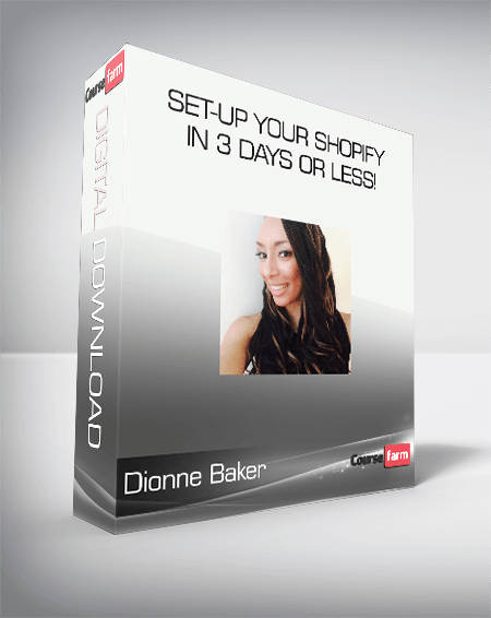 Dionne Baker - Set-Up Your Shopify in 3 Days or less!