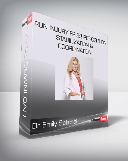 Dr Emily Splichal - Run Injury Free! Perception, Stabilization & Coordination