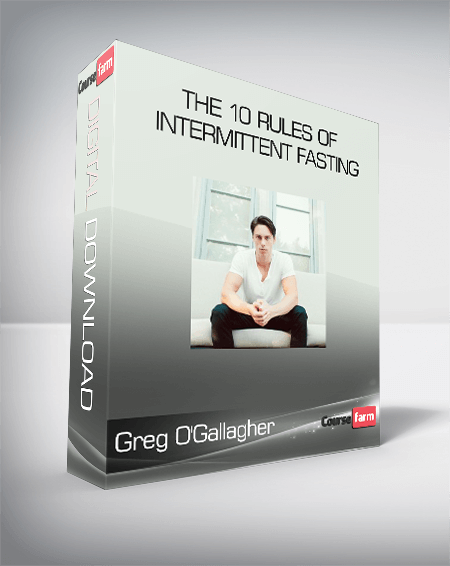 Greg O'Gallagher - The 10 Rules of Intermittent Fasting