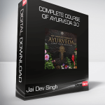 Jai Dev Singh - Complete Course of Ayurveda 3.0