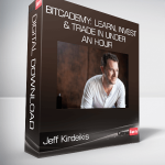 Jeff Kirdeikis - Bitcademy: Learn, Invest & Trade in Under an Hour