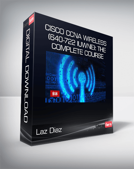 Laz Diaz - Cisco CCNA Wireless (640-722 IUWNE): The Complete Course