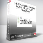 Liz Stanford - The Calm Birth School Home Study Video Program
