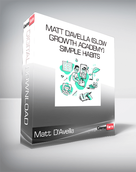 Matt D'Avella (Slow Growth Academy) - Simple Habits