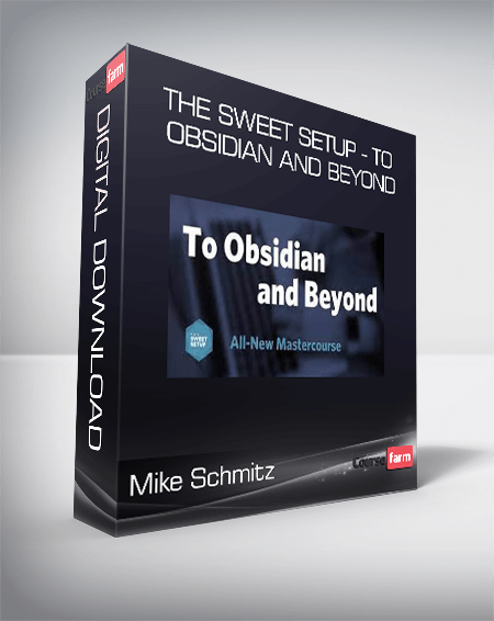 Mike Schmitz - The Sweet Setup - To Obsidian and Beyond