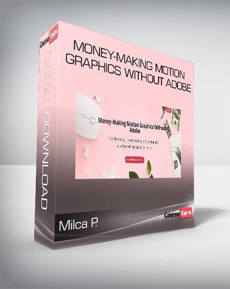 Milca P. - Money-Making Motion Graphics Without Adobe