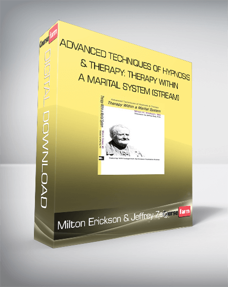 Milton Erickson & Jeffrey Zeig - Advanced Techniques of Hypnosis & Therapy: Therapy within a Marital System (Stream)