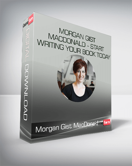 Morgan Gist MacDonald - Start Writing Your Book Today