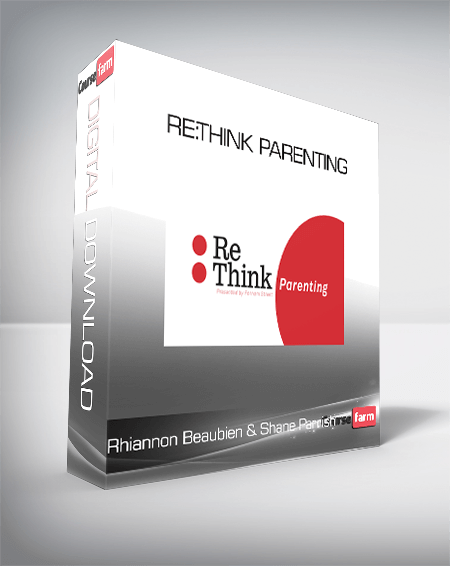 Rhiannon Beaubien & Shane Parrish - Re:Think Parenting