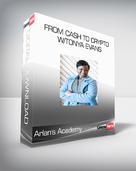 Arlan's Academy - From Cash to Crypto w/Tonya Evans