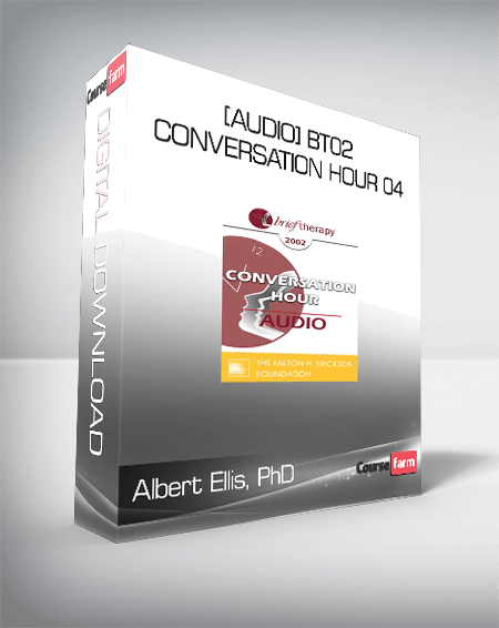 Albert Ellis, PhD - [Audio] BT02 Conversation Hour 04