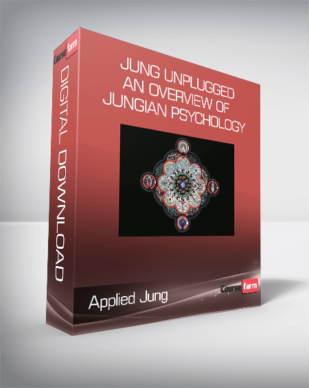 Applied Jung - Jung Unplugged: An overview of Jungian Psychology