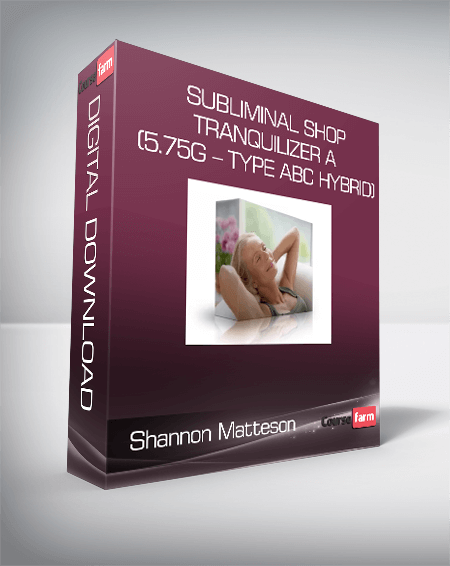 Shannon Matteson – Subliminal Shop – Tranquilizer A (5.75g – Type ABC Hybrid)