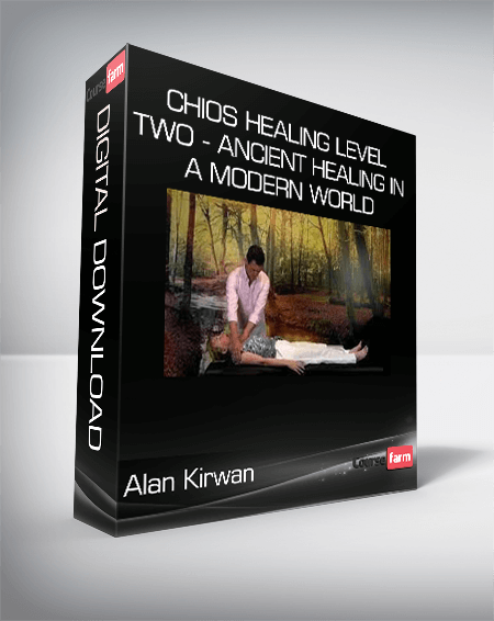 Alan Kirwan - Chios Healing Level TWO - Ancient Healing in a Modern World