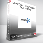 Alex Berman - LinkedInX - Make Money on Linkedin