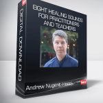Andrew Nugent-Head - Eight Healing Sounds for Practitioners and Teachers