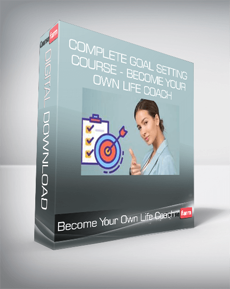 Complete Goal Setting Course - Become Your Own Life Coach
