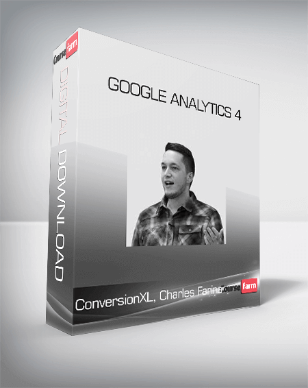 ConversionXL, Charles Farina - Google Analytics 4