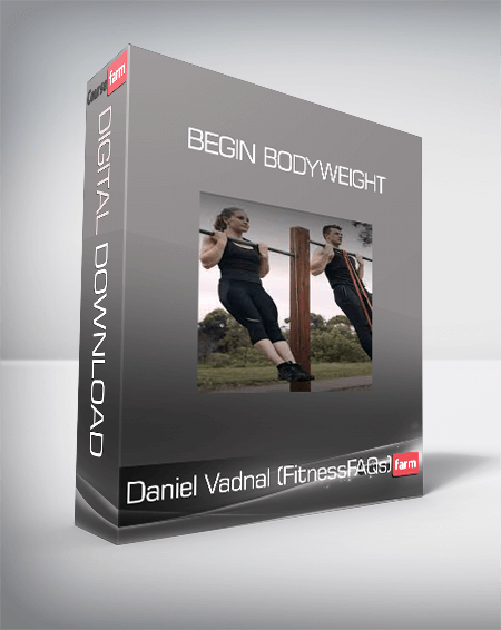 Daniel Vadnal (FitnessFAQs) - Begin Bodyweight