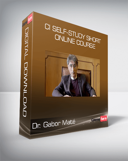 Dr. Gabor Maté - CI Self-Study Short Online Course