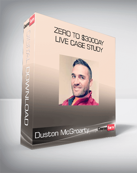 Duston McGroarty - Zero to $300Day Live Case Study