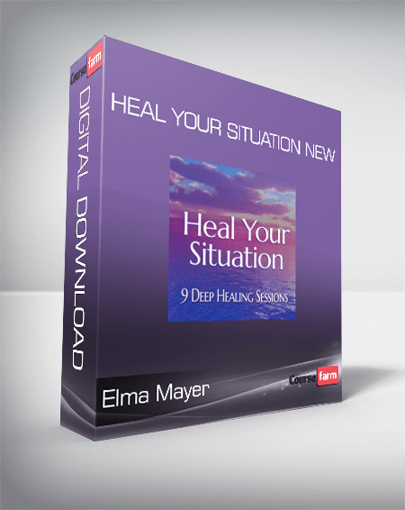 Elma Mayer - Heal Your Situation New