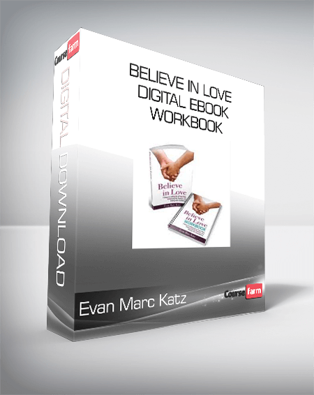 Evan Marc Katz - Believe in Love - Digital eBook + Workbook