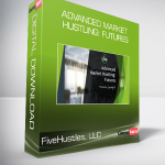 FiveHustles, LLC - Advanced Market Hustling: Futures