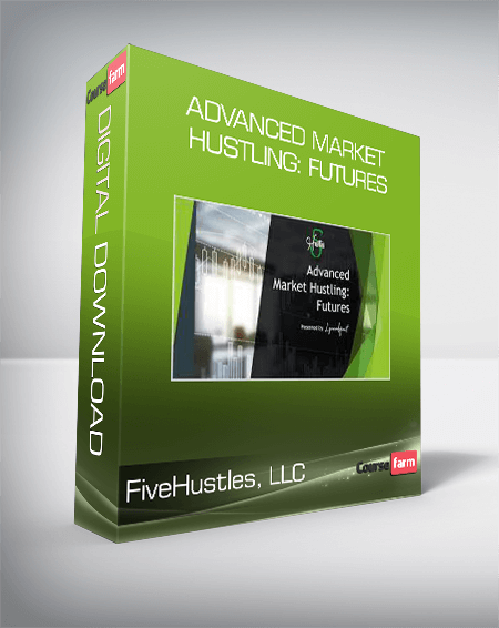 FiveHustles, LLC - Advanced Market Hustling: Futures