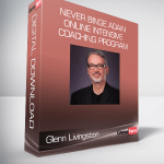 Glenn Livingston - Never Binge Again Online Intensive Coaching Program