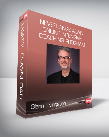 Glenn Livingston - Never Binge Again Online Intensive Coaching Program