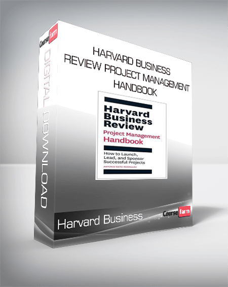 Harvard Business Review Project Management Handbook: How to Launch, Lead, and Sponsor Successful Projects (HBR Handbooks)