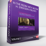In the Room with Milton H. Erickson Volume I