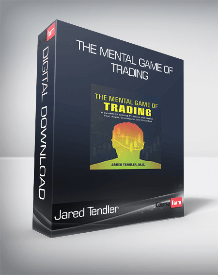 Jared Tendler - The Mental Game of Trading: A System for Solving Problems with Greed, Fear, Anger, Confidence, and Discipline