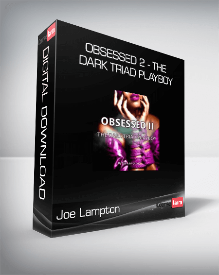 Joe Lampton - Obsessed 2 - The Dark Triad Playboy