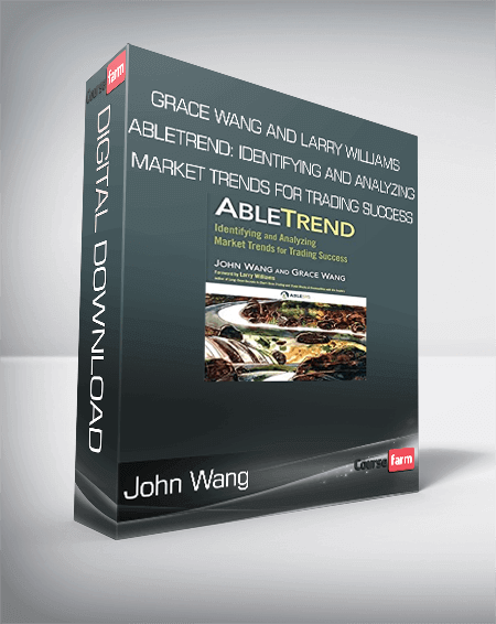 John Wang, Grace Wang And Larry Williams - AbleTrend: Identifying and Analyzing Market Trends for Trading Success