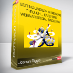 Joseph Riggio - Getting Unstuck & Breaking Through ... Early-Bird Webinar Special Single Pay