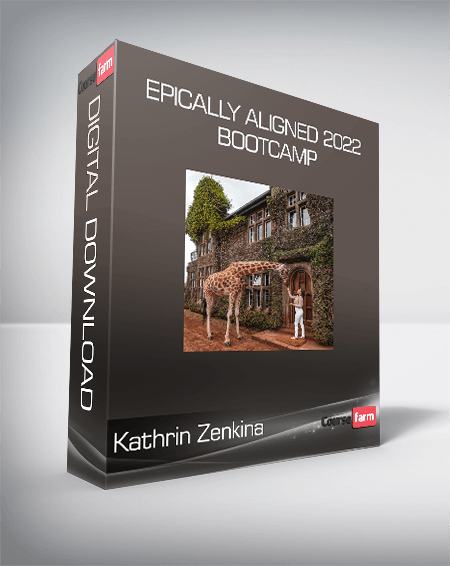 Kathrin Zenkina - Epically Aligned 2022 Bootcamp