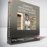 King Khang - Complete Wholesale Real Estate Playbook