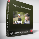 Kylegotcamera - The Sleep Advantage