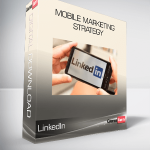 LinkedIn - Mobile Marketing Strategy