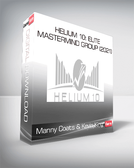 Manny Coats & Kevin King - Helium 10: Elite Mastermind Group (2021)