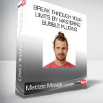 Matteo Mosca - Break through your limits by mastering Bubble Plugins