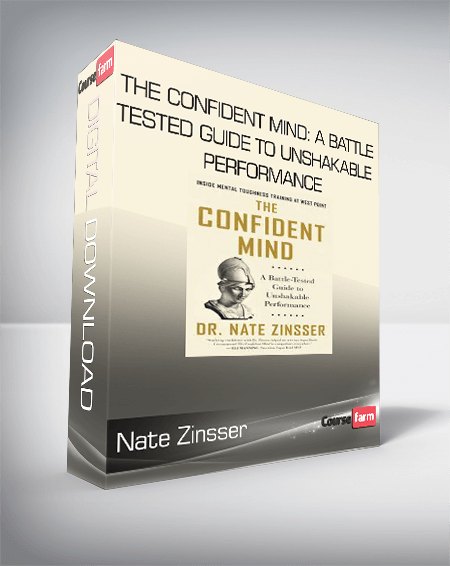Nate Zinsser - The Confident Mind: A Battle-Tested Guide to Unshakable Performance
