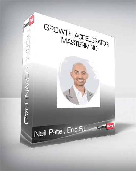 Neil Patel, Eric Siu - Growth Accelerator Mastermind