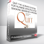 Philadelphia Hypnosis - Quit: The Ultimate System For Running Effective Stop Smoking Sessions Hypnosis