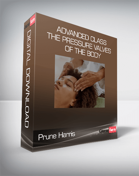 Prune Harris - Advanced Class - The Pressure Valves of the Body