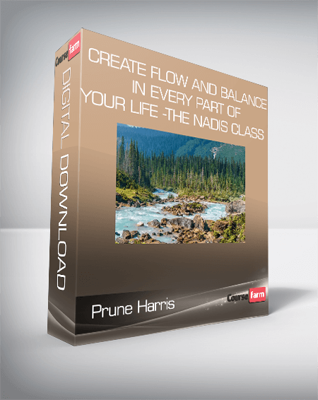 Prune Harris - Create Flow and Balance in Every Part of Your Life -The Nadis Class 1