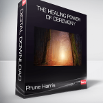 Prune Harris - The Healing Power of Ceremony