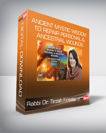 Rabbi Dr. Tirzah Firestone - Ancient Mystic Wisdom to Repair Personal & Ancestral Wounds